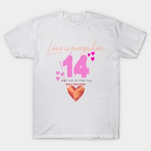 Love is everywhere but so is the flu valentines day nurse, wash your hands T-Shirt